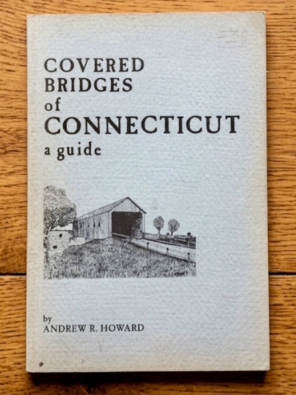 Vintage 1985 Covered Bridges of Connecticut Guidebook Andrew R. Howard First Ed